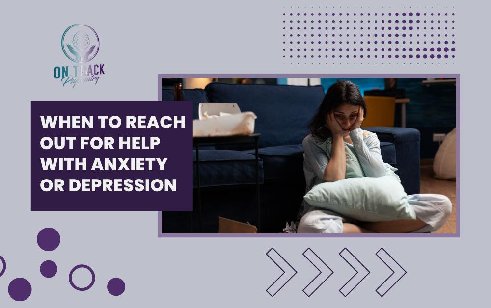 When to Reach Out for Help with Anxiety or Depression  T Tondalaya Sanford   Michelle Arshinkoff   On Track Psychiatry   Mental Health Awareness Atlanta   PMHNP BC   FNP C